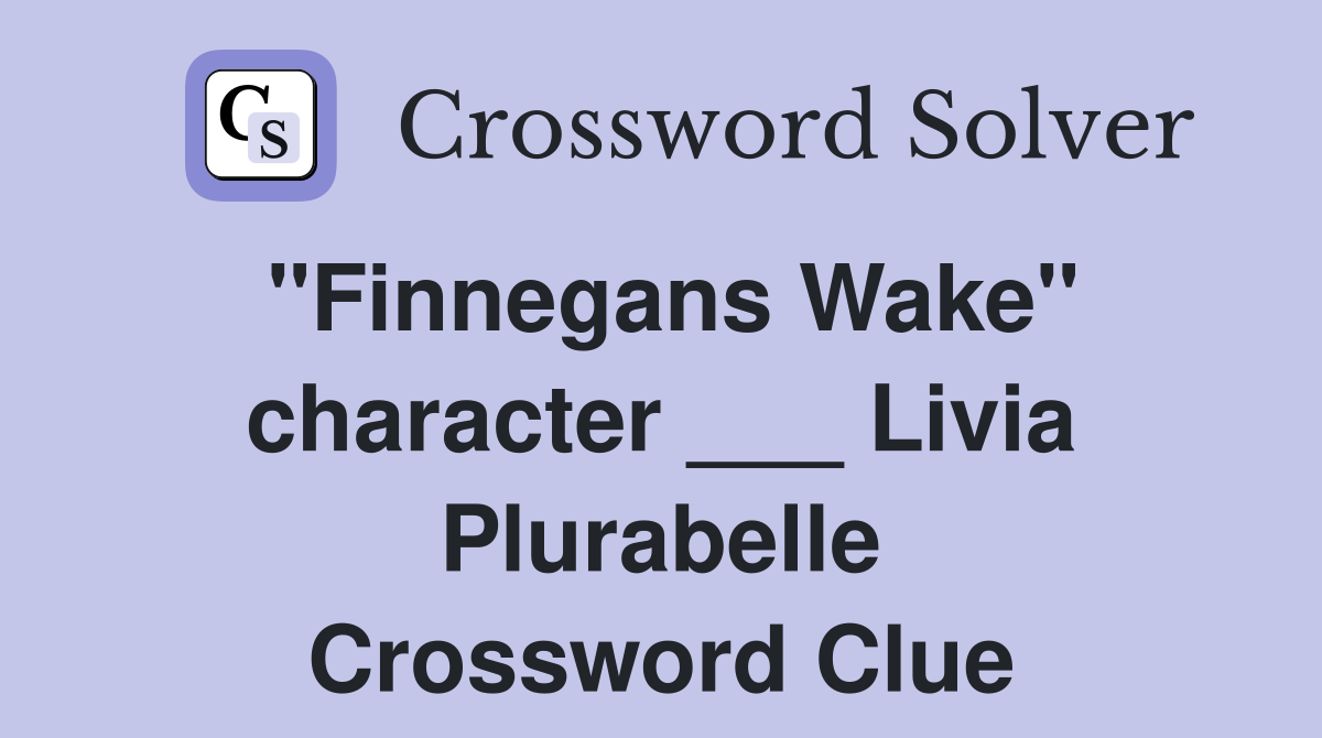 "Finnegans Wake" character ___ Livia Plurabelle Crossword Clue